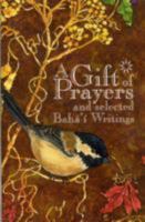 Gift of Prayers and Selected Baha'i Writings, A 1888547200 Book Cover