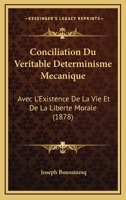 Conciliation Du VéRitable DéTerminisme MéCanique Avec L'Existence de La Vie Et de La Liberta(c) Morale 2329175256 Book Cover