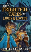 The Frightful Tales of Louis & Lovely 1956492445 Book Cover