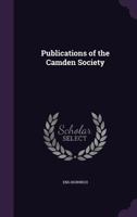 Publications of the Camden Society 1357251874 Book Cover