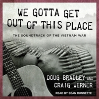 We Gotta Get Out of This Place: The Soundtrack of the Vietnam War 1665266325 Book Cover