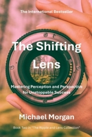 The Shifting Lens: Mastering Perception and Perspective for Unstoppable Success (The Ripple and Lens Collection) B0F5LY7FVH Book Cover