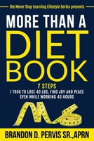 More Than A Diet Book: 7 Steps I took to lose 40 lbs, find joy and peace even while working 40 hours 1657559912 Book Cover