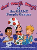 Chef Dough Dough & the Giant Purple Grapes 0615516890 Book Cover