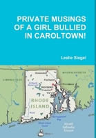 Private Musings of a Girl Bullied in Caroltown! 1300201924 Book Cover