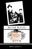 Bitter Roots: Five Generations of a Chinese Family in America B08HRSB7JX Book Cover