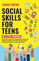 Social Skills for Teens: An 8-step Program with exercises for young adults to become self-confident, eliminate social anxiety, build self-esteem, have healthy boundaries and make great friends 1958134171 Book Cover