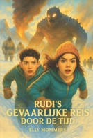 Rudi’s Gevaarlijke Reis door de Tijd. (Dutch Edition) B0FB8YD8V2 Book Cover
