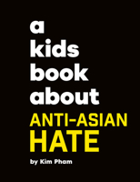 Kids Book About Anti-Asian Hate, A (A Kids Book) 0241743966 Book Cover