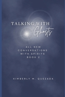 Talking with Ghosts: All New Conversations with Spirits Book 2 B0FHQBKZDX Book Cover