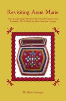 Revisting Anne Marie: How An Amerindian Woman of Seventeenth- Century Nova Scotia and a DNA Match Redefine American Heritage 0741470446 Book Cover