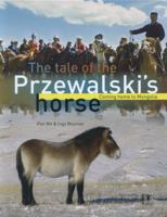 Tale of the Przewalski's Horse: Coming Home to Mongolia 9050112366 Book Cover