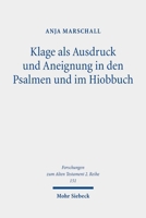 Klage ALS Ausdruck Und Aneignung in Den Psalmen Und Im Hiobbuch 3161632826 Book Cover