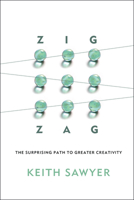 Zig Zag: The Surprising Path to Greater Creativity 1118297709 Book Cover