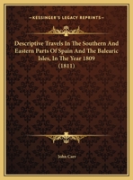 Descriptive Travels in the Southern and Eastern Parts of Spain and the Balearic Isles, in the Year 1809 143682074X Book Cover