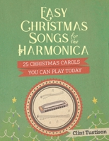 Easy Christmas Songs for the Harmonica: 25 Christmas Carols You Can Play Today 1973282240 Book Cover