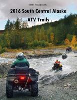 Southcentral Alaska ATV Trails B07RDXXY7N Book Cover