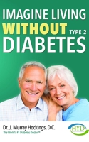 Imagine Living Without Type Two Diabetes (Revised & Updated) 1642252069 Book Cover