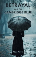 Betrayal and the Cambridge Blue 1038323118 Book Cover
