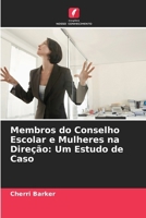 Membros do Conselho Escolar e Mulheres na Direção: Um Estudo de Caso (Portuguese Edition) 6209842534 Book Cover