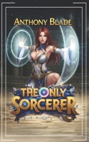 The Only Sorcerer (Mage Academy) B0G58MKY2N Book Cover