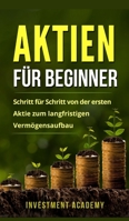 Aktien für Beginner: Aktien: Gefahr oder Alternative? Warum auch Neueinsteiger und Anfänger hohe Gewinne einfahren können (Börse & Finanzen) 6780719439 Book Cover