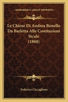 Le Chiose Di Andrea Bonello Da Barletta Alle Costituzioni Sicule (1888) 1160149259 Book Cover