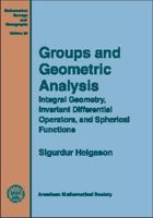 Groups and Geometric Analysis (Integral Geometry, Invariant Differential Operators and Spherical Functions). 0821826735 Book Cover