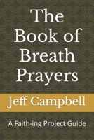 The Book of Breath Prayers: A Faith-ing Project Guide 1093164344 Book Cover