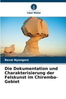 Die Dokumentation und Charakterisierung der Felskunst im Chiremba-Gebiet (German Edition) 6207667581 Book Cover