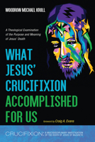 What Jesus' Crucifixion Accomplished For Us B0GSYYYMV1 Book Cover