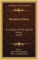 Horatian Echoes; Translations of the Odes of Horace B0BQWWLYGM Book Cover