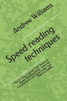 Speed Reading Techniques: The 10-Step Program That Develops Speed Reading Habits, Improves Concentration, and Quadruples Your Reading Speed. 1514781077 Book Cover