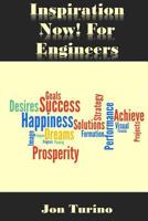 Inspiration Now! for Engineers: What You Need To Succeed 1511931426 Book Cover