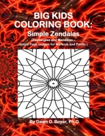Big Kids Coloring Book: Simple Zendalas (Zentangled Mandalas - Single Page Images for Markers and Paints) 1511721359 Book Cover