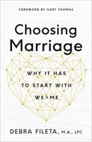 Choosing Marriage: Why It Has to Start with We>Me 0736973389 Book Cover