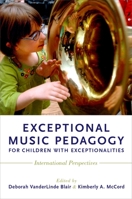 Exceptional Music Pedagogy for Children with Exceptionalities: International Perspectives 0190234571 Book Cover