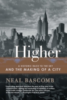 Higher: A Historic Race to the Sky and the Making of a City 0385506600 Book Cover