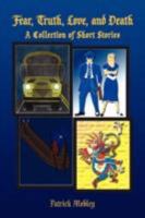 Fear, Truth, Love, and Death 1436359783 Book Cover