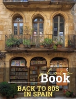 Back To 80s In Spain Photo Book: Nostalgic Collection Of Iconic 80s Imagery From Spain | Perfect For Retro Lovers B0DPJRF25X Book Cover