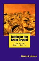 Battle for the Great Crystal 1535310693 Book Cover