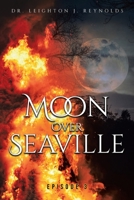 Moon Over Seaville: Episode 3: What's Behind the Moon 1953699669 Book Cover