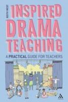 Inspired Drama Teaching: A Practical Guide for Teachers 1441155813 Book Cover