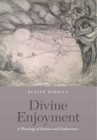 Divine Enjoyment: A Theology of Passion and Exuberance 0823263568 Book Cover