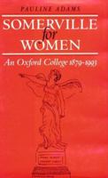 Somerville for Women: An Oxford College, 1879-1993 019920179X Book Cover