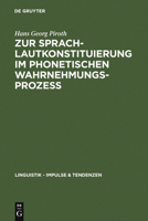 Zur Sprachlautkonstituierung Im Phonetischen Wahrnehmungsprozess: Psycho  Und Elektrophysiologische Untersuchungen (Linguistik Impules & Tendenzen) (German Edition) 3110182793 Book Cover