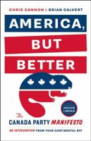 America, But Better: The Canada Party Manifesto 1771000627 Book Cover