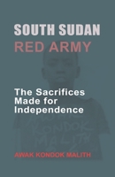 South Sudan Red Army: The Sacrifices Made for Independence 1699952558 Book Cover