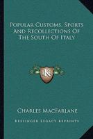 Popular Customs, Sports and Recollections of the South of Italy 1018024220 Book Cover