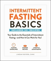Intermittent Fasting Basics: Your Guide to the Essentials of Intermittent Fasting--and How It Can Work for You! 1507210558 Book Cover